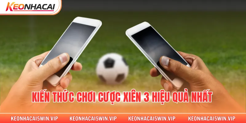 Kiến thức chơi cược xiên 3 hiệu quả nhất